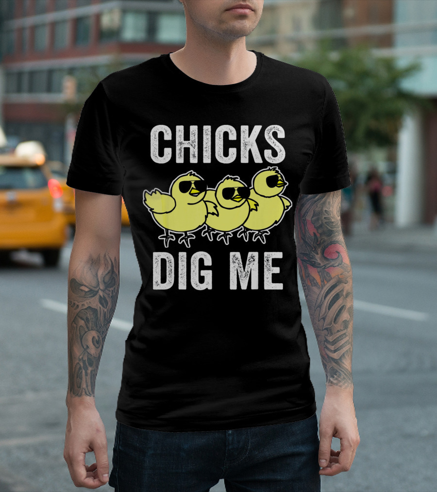 CHICKS DIG ME Funny Easter Vintage for Todd T-Shirt