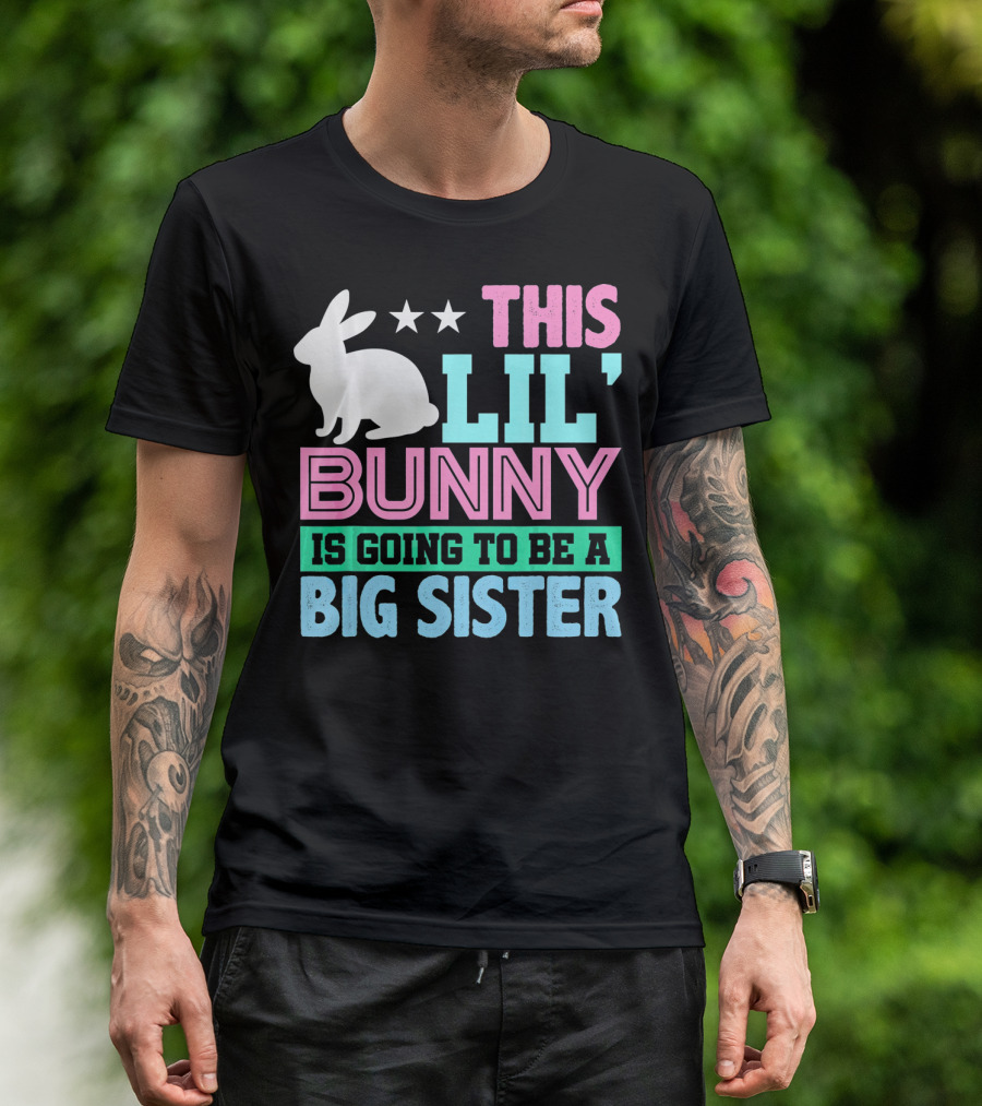 This Lil' Bunny Is Going To Be A Big Sister T-Shirt