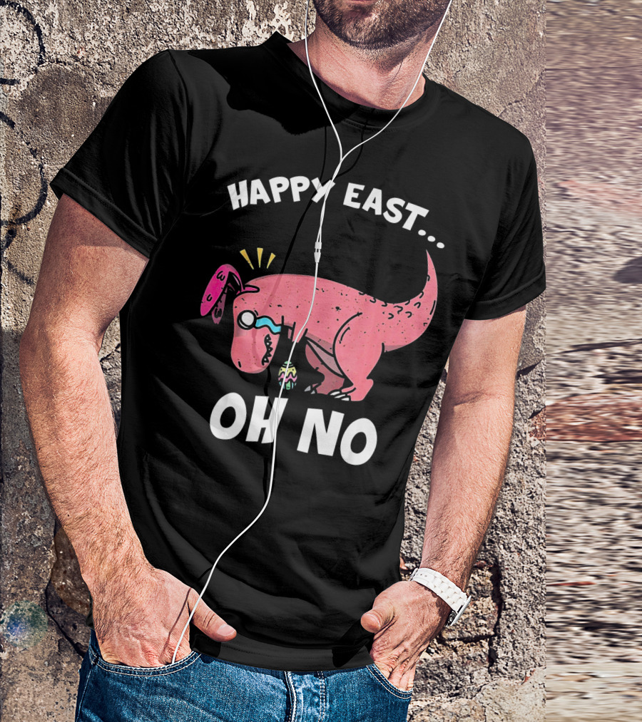 Happy East Oh No Dinosaur Easter Egg Rex T-Shirt