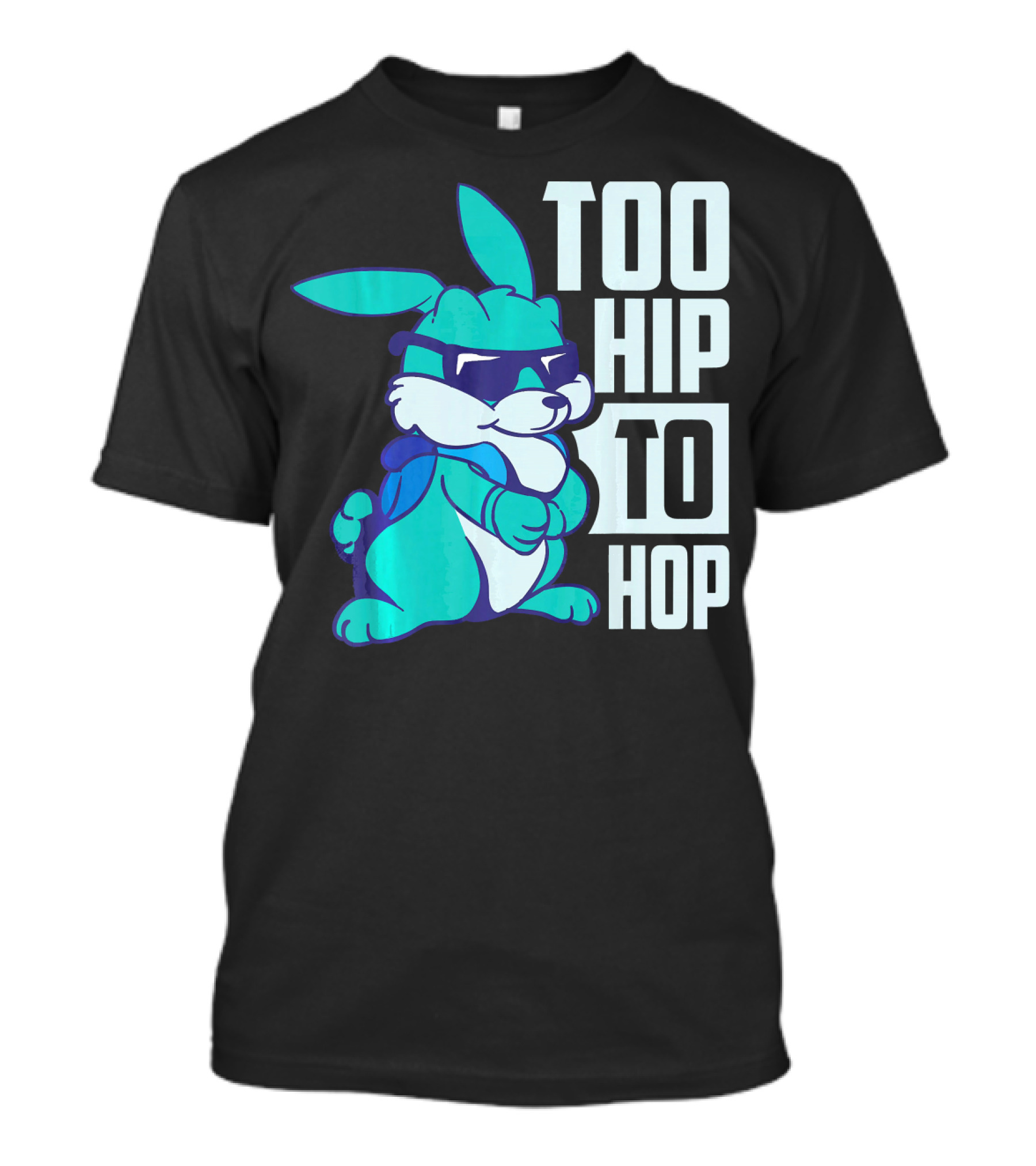 Too Hip To Hop Cool Easter Bunny With Sunglasses T-Shirt