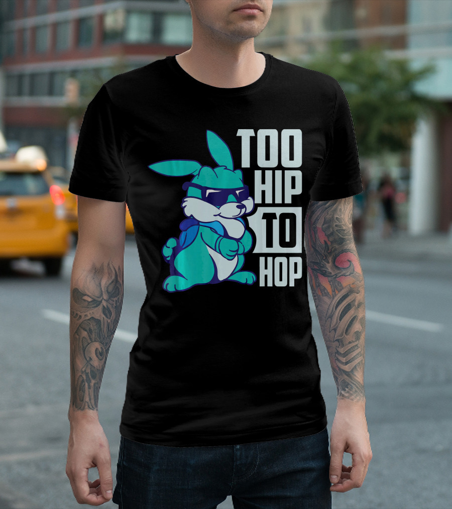 Too Hip To Hop Cool Easter Bunny with Sunglasses T-Shirt