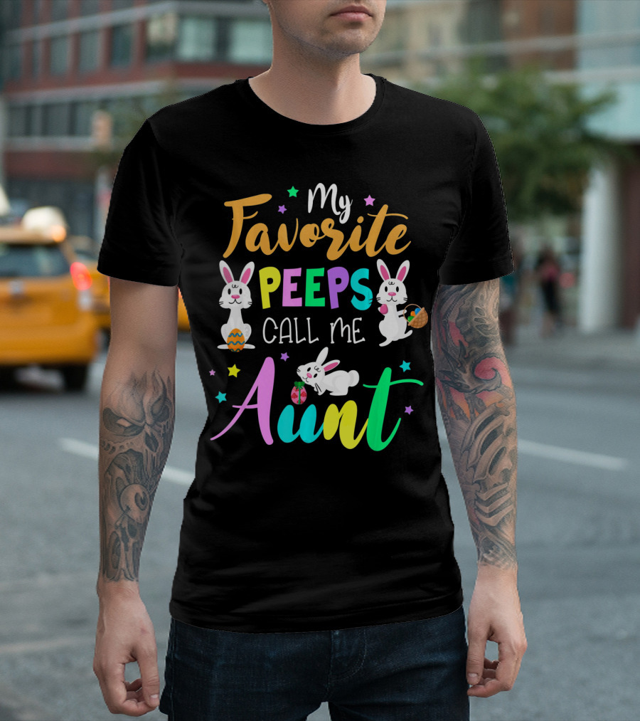My Favorite Peeps Call Me Aunt With Easter Bunny And Eggs T-Shirt