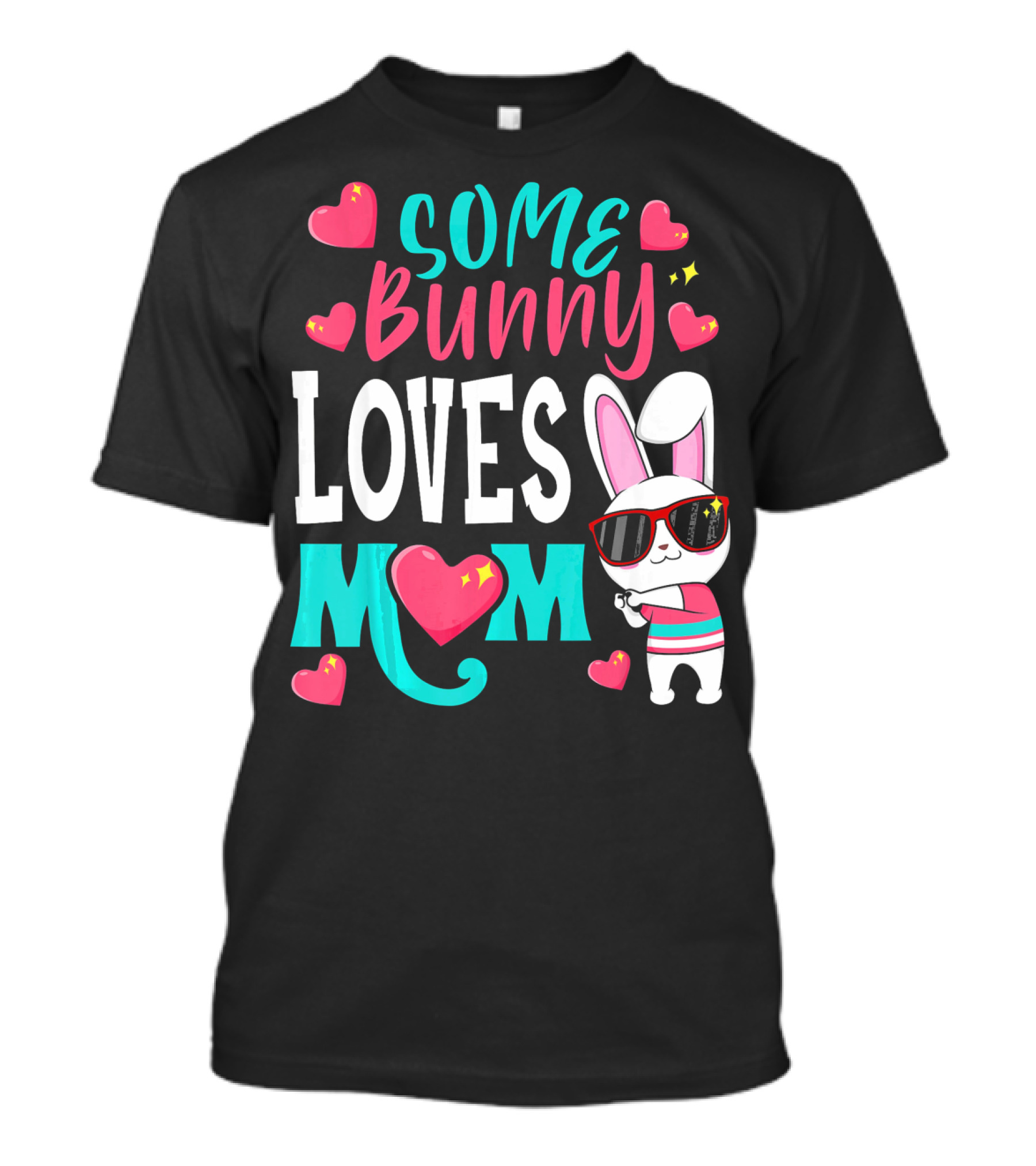 Some Bunny Loves Mom Happy Easter Cute Bunny With Hearts T-Shirt