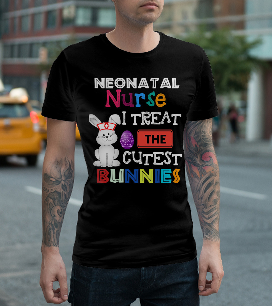 Neonatal Nurse I Treat the Cutest Bunnies Easter Egg T-Shirt
