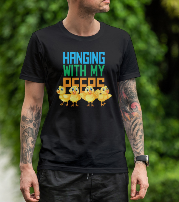 Hanging With My Peeps Easter Chicks Colors T-Shirt