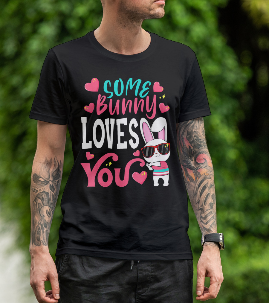 Some Bunny Loves You Funny Easter Bunny Sunglasses Hearts T-Shirt