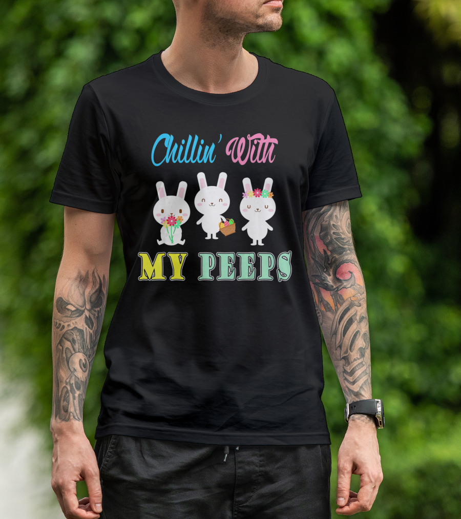 Chillin With My Peeps Cute Easter Bunny Trio With Flowers And Basket T-Shirt