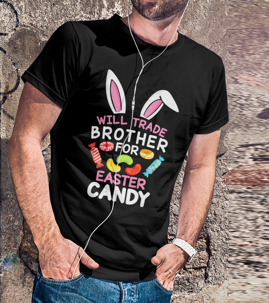 Will Trade Brother For Easter Candy T-Shirt