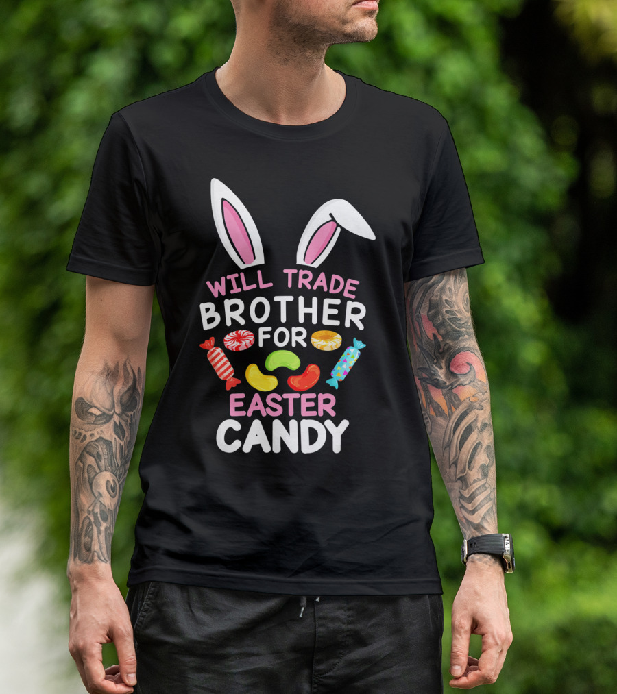 Will Trade Brother For Easter Candy T-Shirt