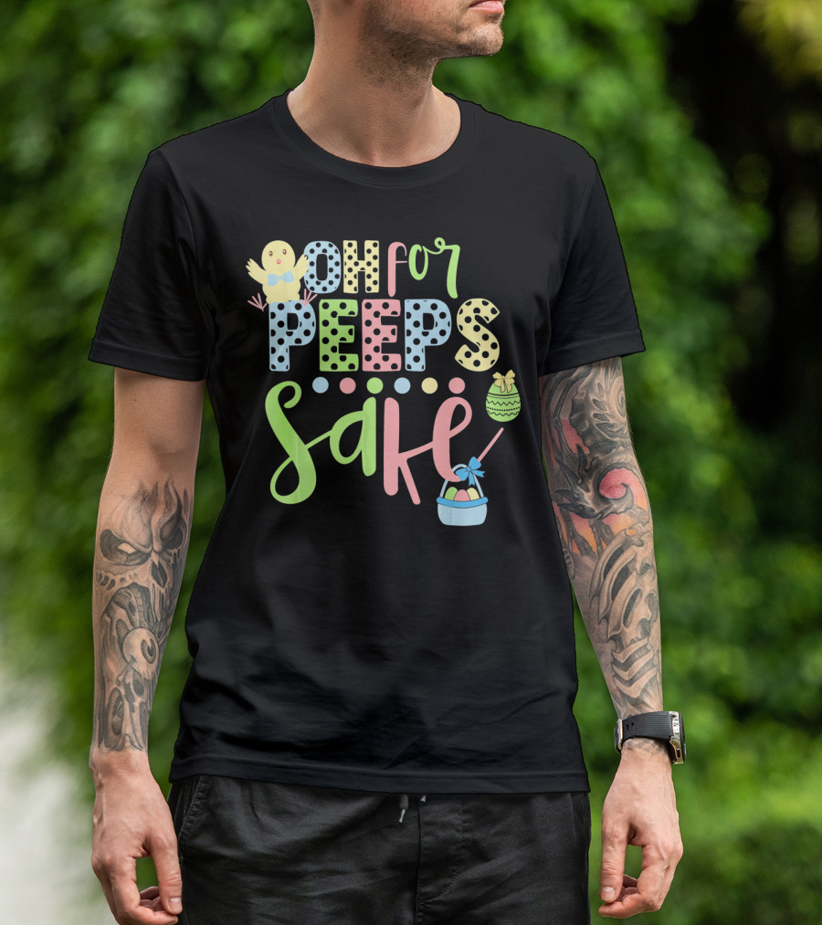 Oh For Peeps Sake Easter Chick Egg Basket T-Shirt