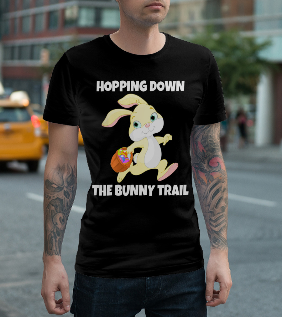 Hopping Down The Bunny Trail Happy Easter T-Shirt