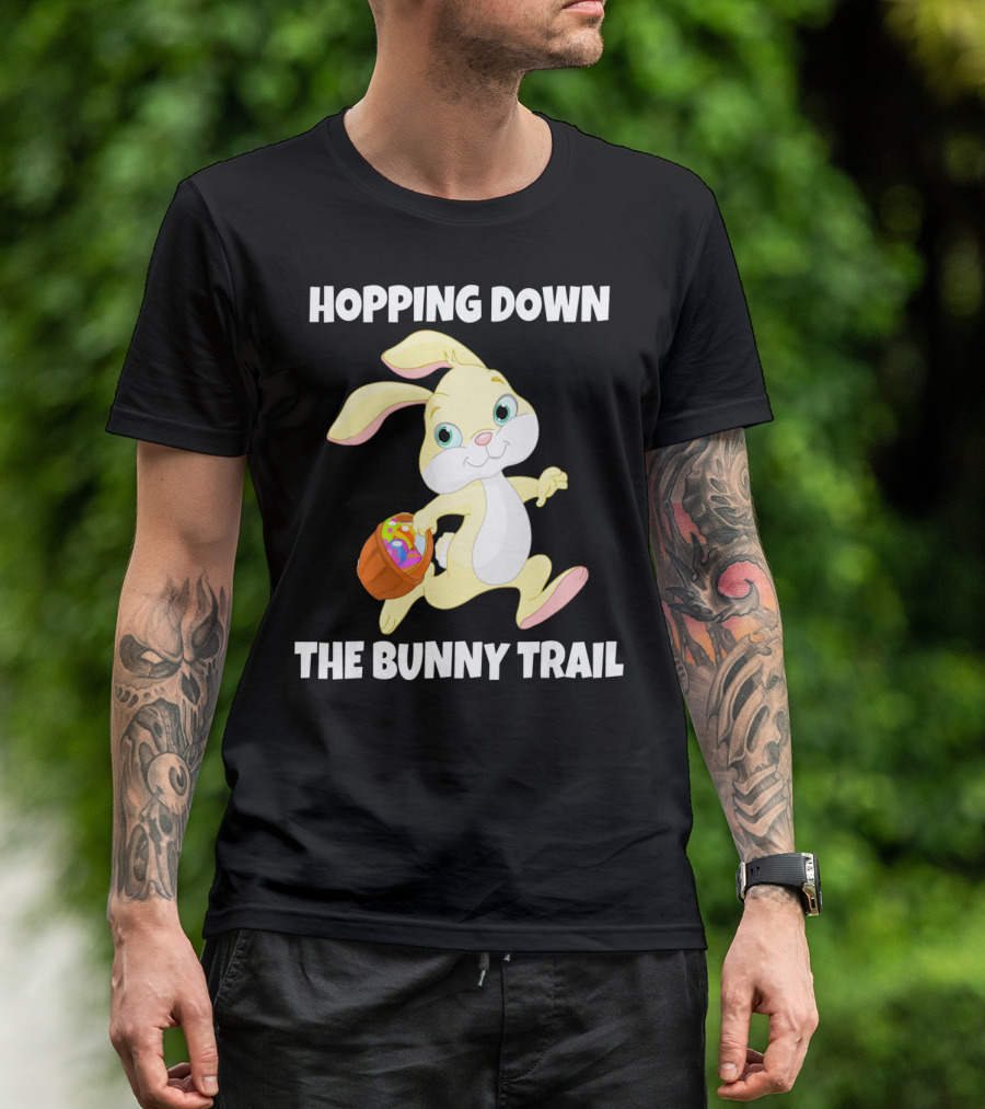 Hopping Down The Bunny Trail Happy Easter T-Shirt