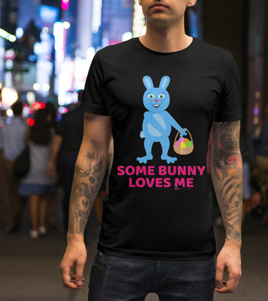 Some Bunny Loves Me Easter Basket Blue Bunny T-Shirt