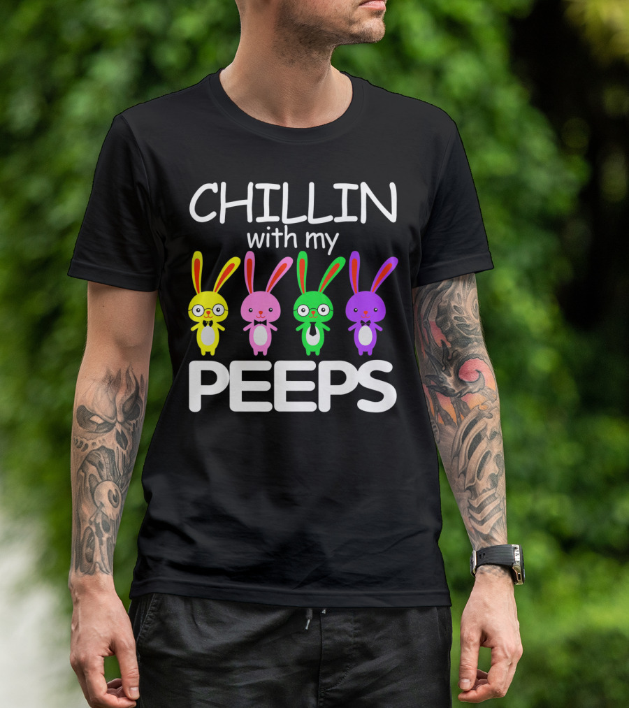 Chillin With My Peeps Rabbit Happy Easter T-Shirt