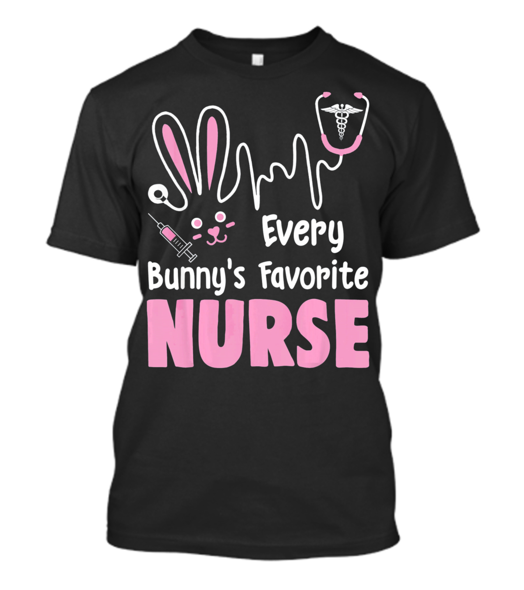 Every Bunny's Favorite Nurse With Rabbit Ears Stethoscope And Syringe T-Shirt