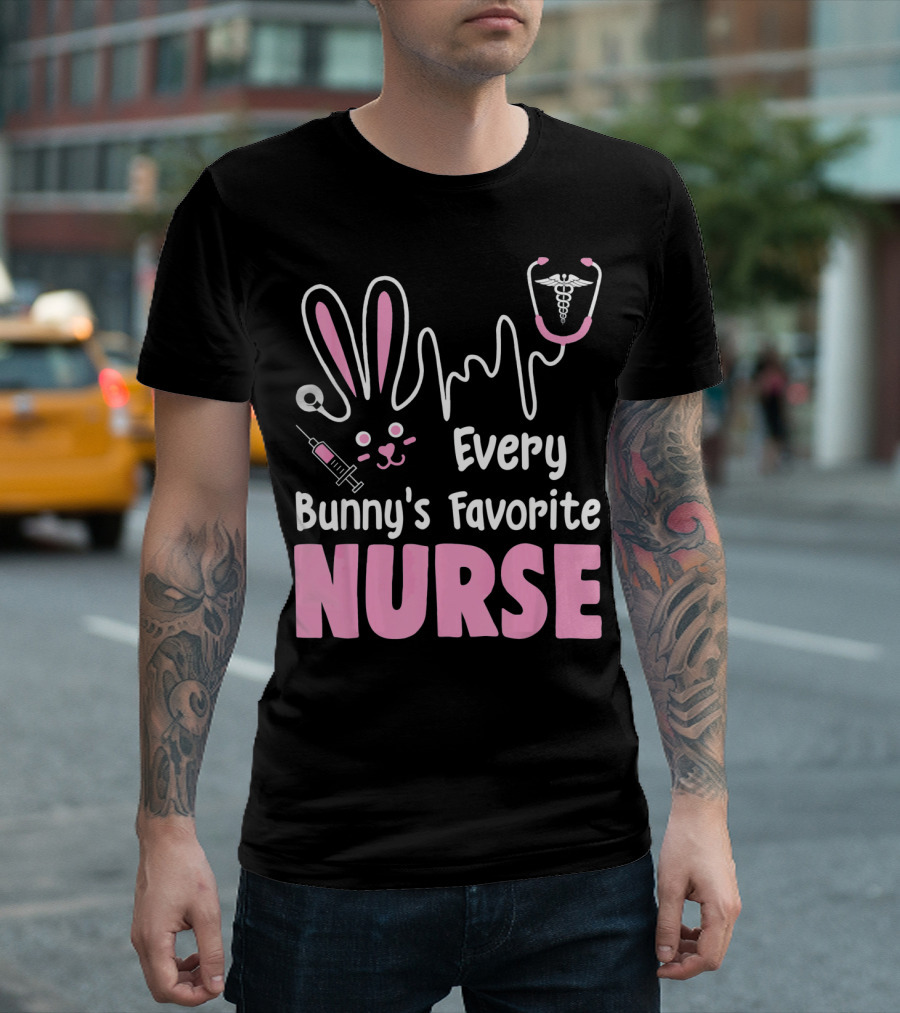 Every Bunny's Favorite Nurse With Rabbit Ears Stethoscope And Syringe T-Shirt
