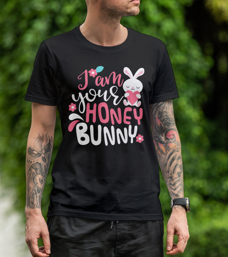 I Am Your Honey Bunny Cute Easter Bunny Women And Girl T-Shirt