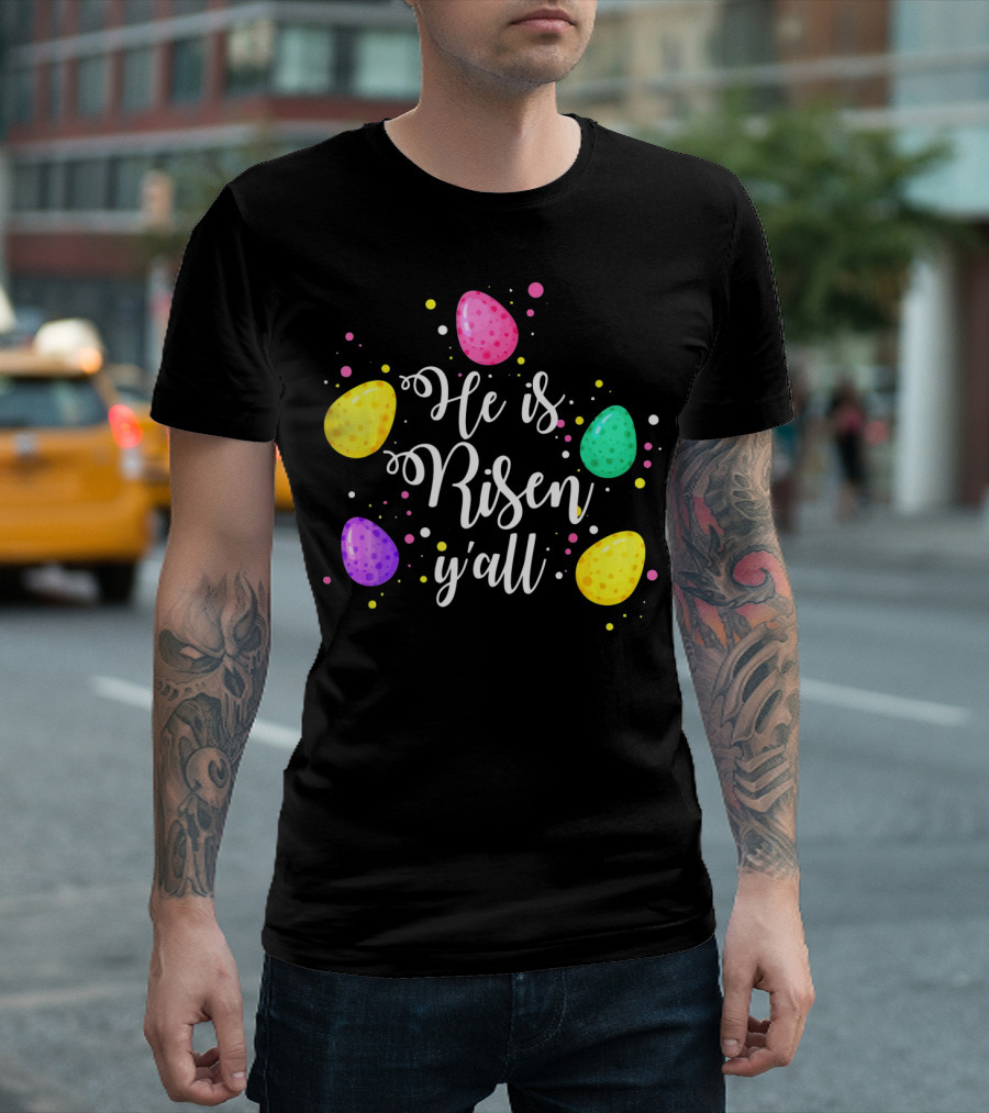 He Is Risen Y'all Easter Eggs Colorful T-Shirt