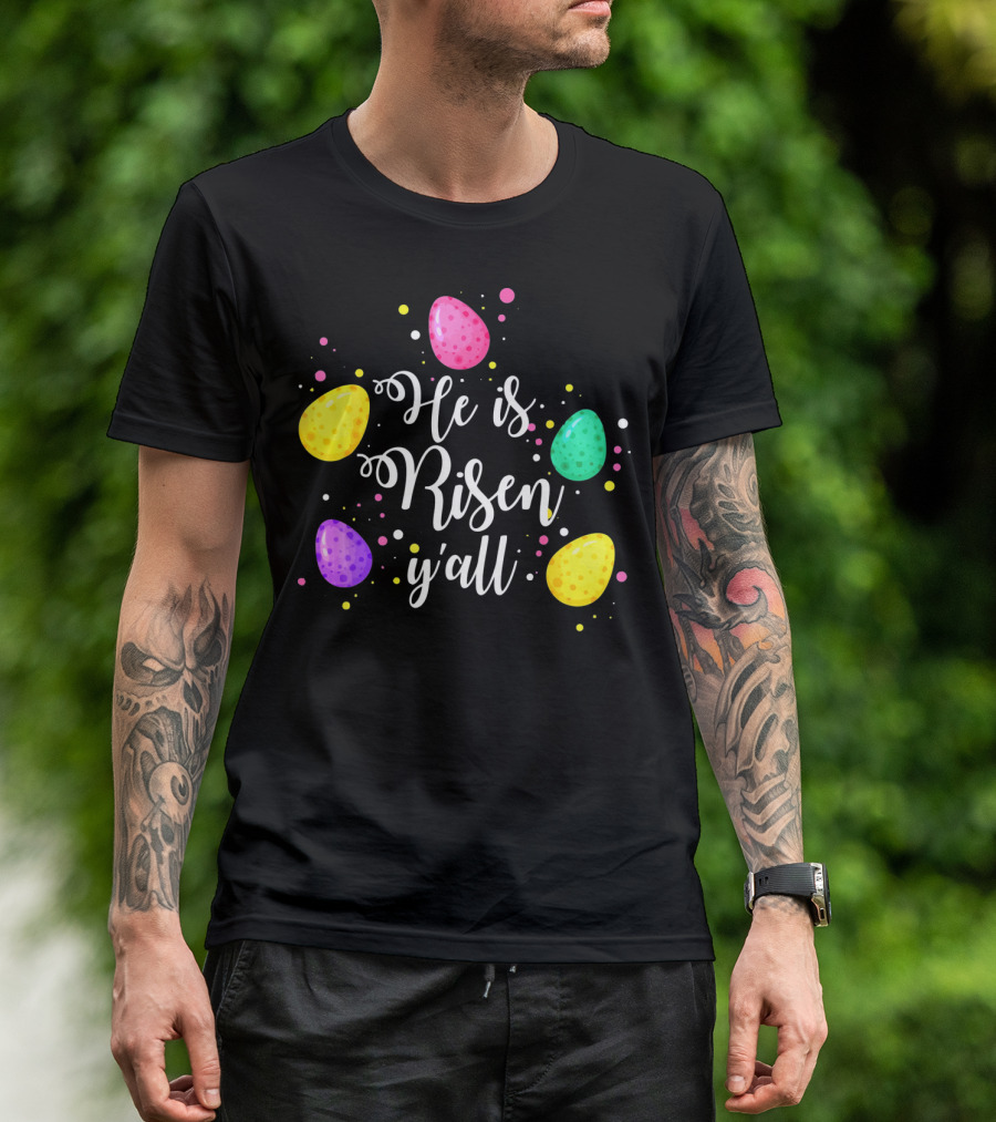 He Is Risen Y'all Easter Eggs Colorful T-Shirt