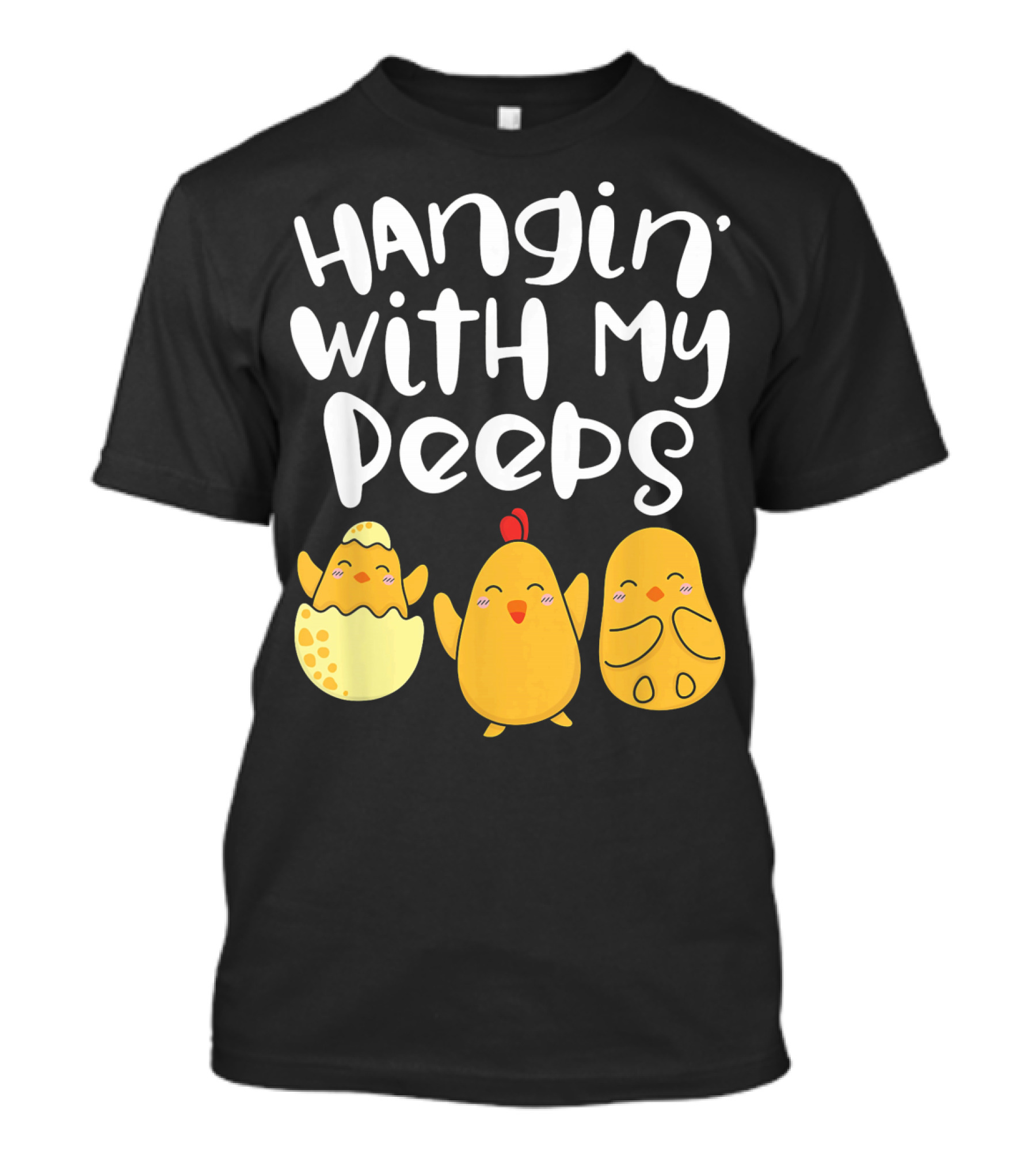 Hangin' With My Peeps Easter Chick And Eggs T-Shirt