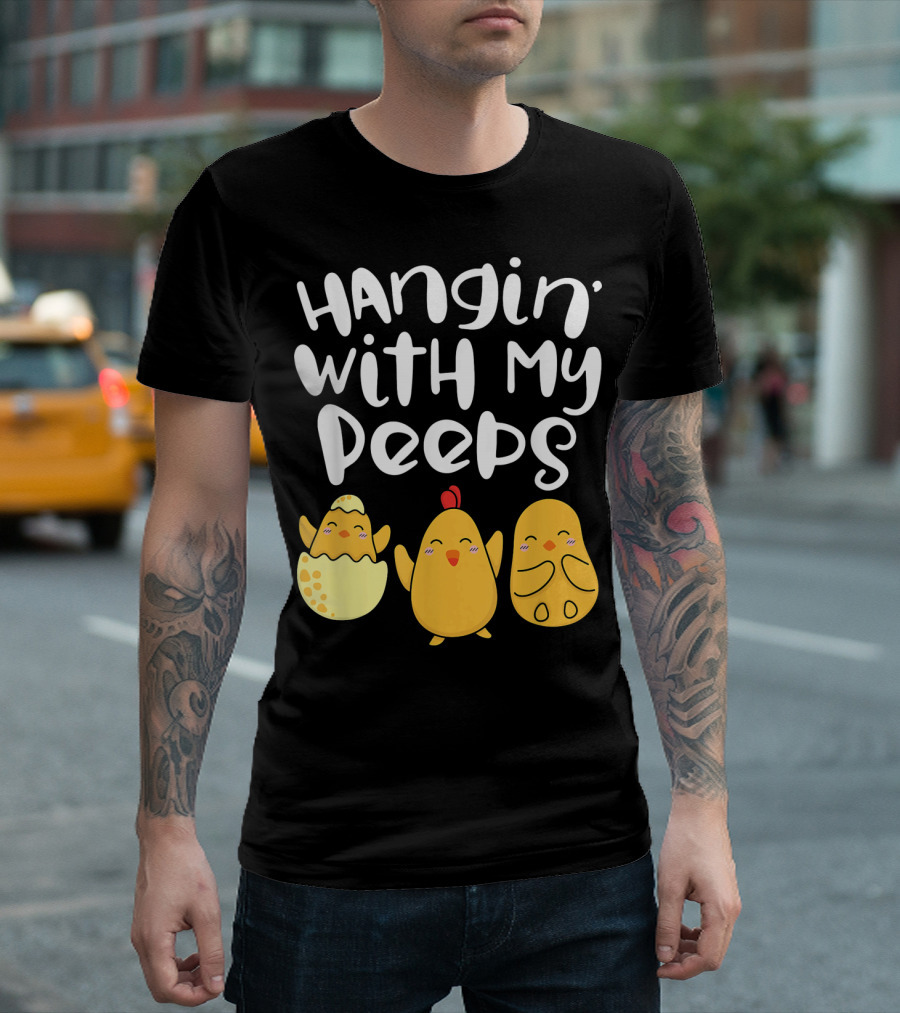 Hangin' With My Peeps Easter Chick and Eggs T-Shirt