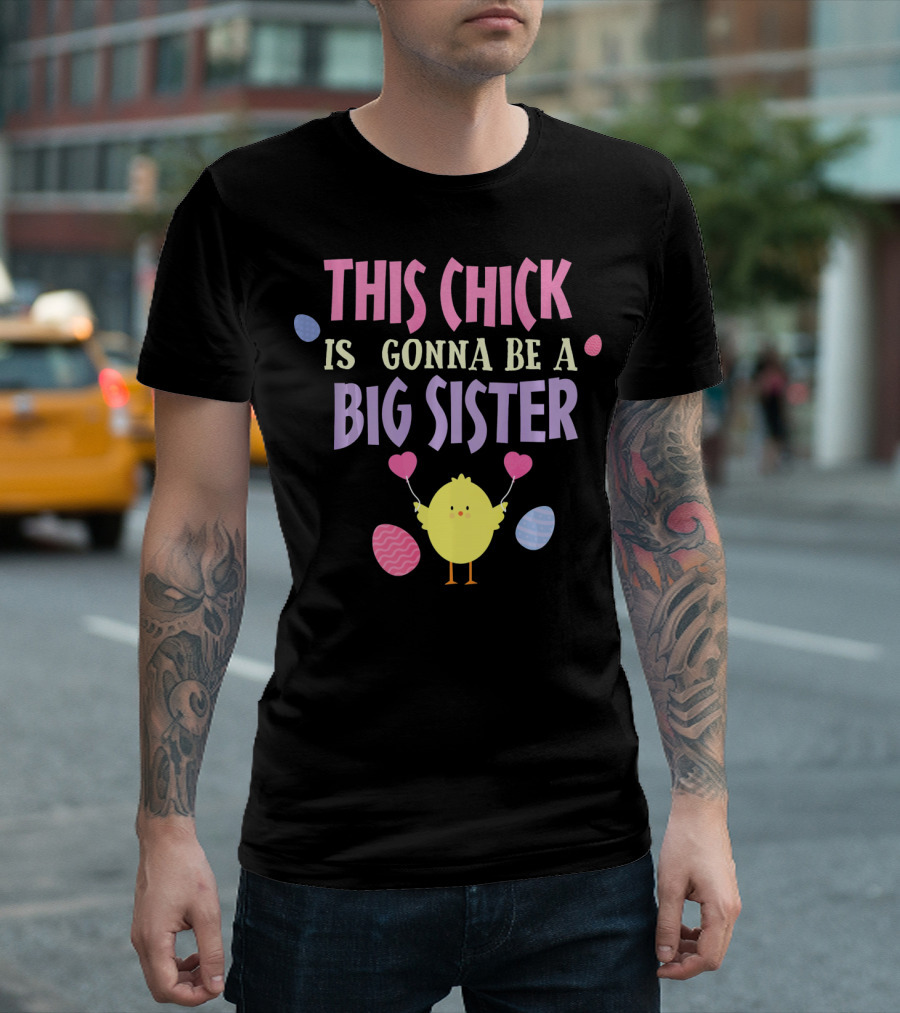 This Chick Is Gonna Be A Big Sister Easter Reveal T-Shirt
