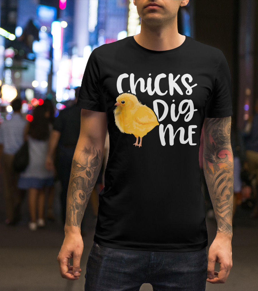 Chicks Dig Me Easter Kids Humor Funny Chicks T-Shirt