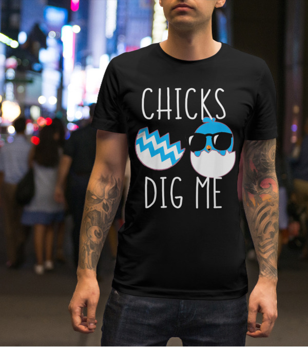 Chicks Dig Me Blue Cartoon Chick Sunglasses Eggshell T-Shirt