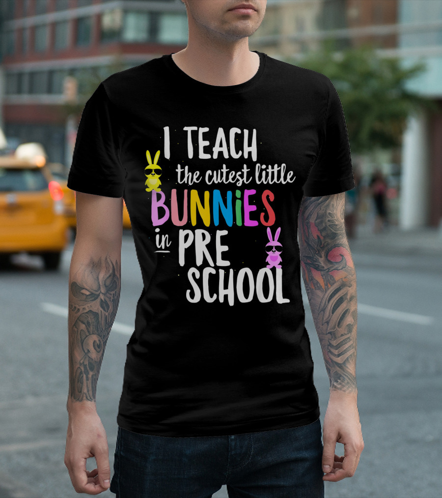 I Teach the Cutest Little Bunnies in Preschool T-Shirt