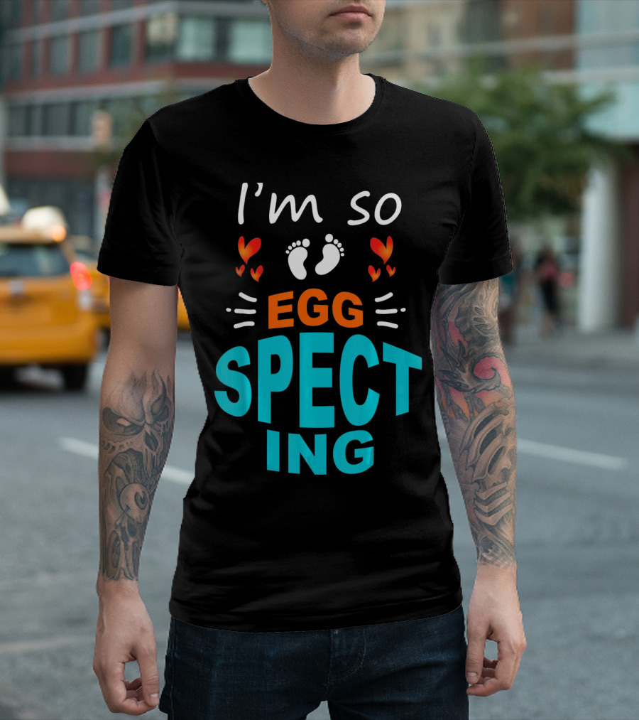 I'm So Egg Specting Pregnancy Announcement T-Shirt