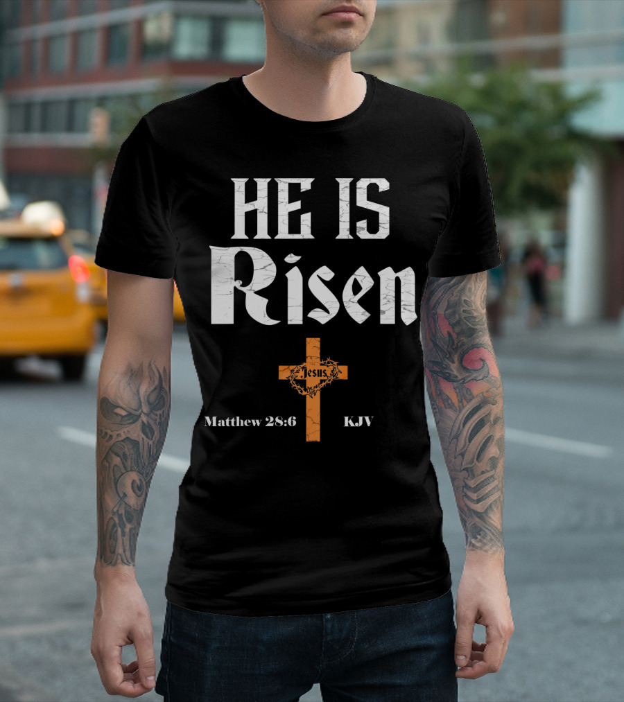 He Is Risen Jesus Matthew 28:6 KJV Cross T-Shirt