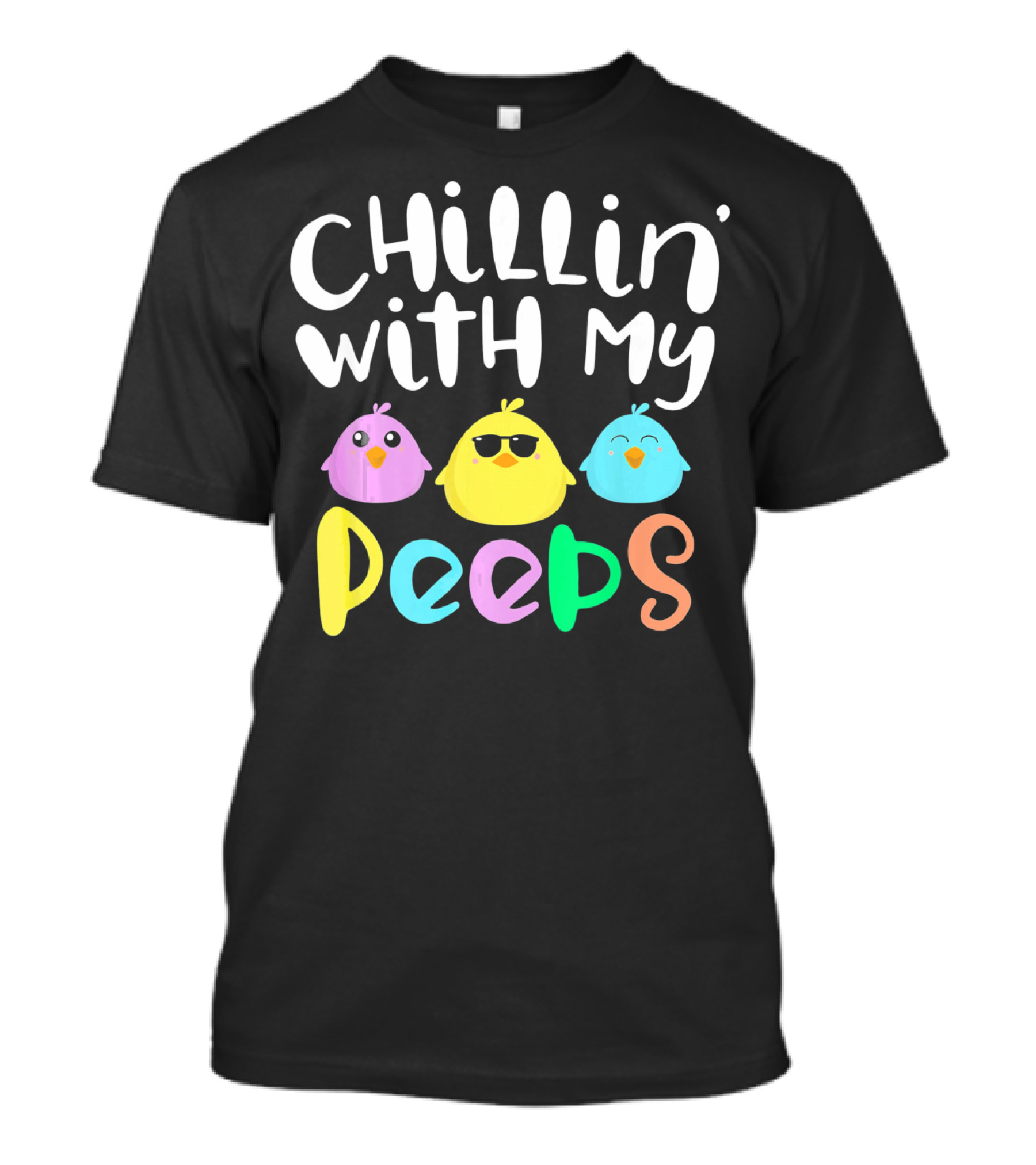 Chillin With My Peeps Happy Easter Colorful Chicks T-Shirt