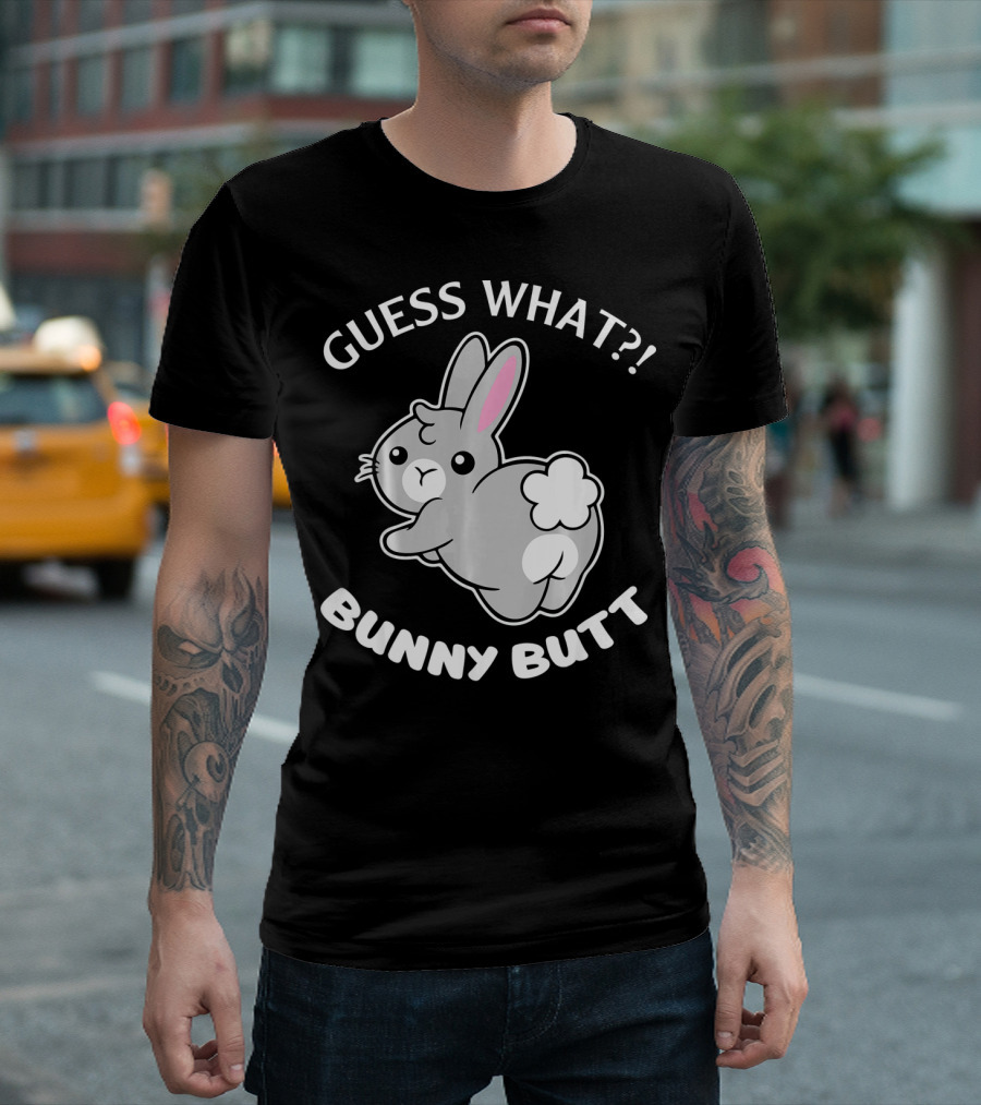 Guess What Bunny Butt Cute Bunny T-Shirt