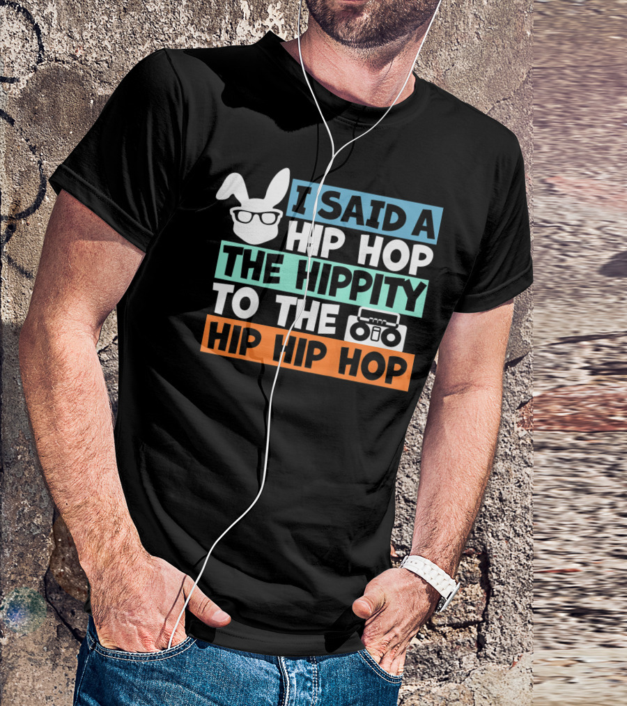 Kids Bunny I Said A Hip Hop The Hippity To The Hip Hip Hop Cute Easter T-Shirt