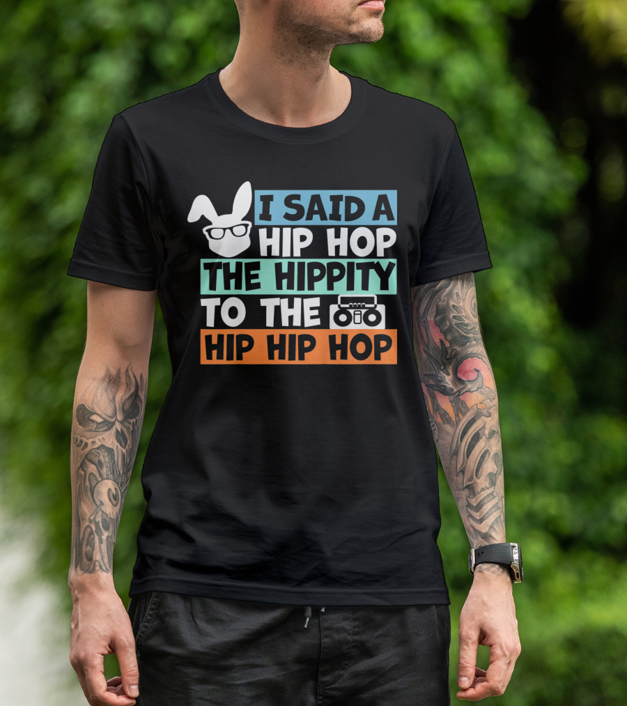 Kids Bunny I Said A Hip Hop The Hippity To The Hip Hip Hop Cute Easter T-Shirt
