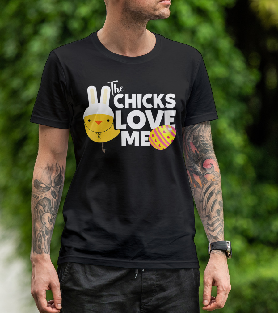 The Chicks Love Me Funny Easter Bunny Chick T-Shirt