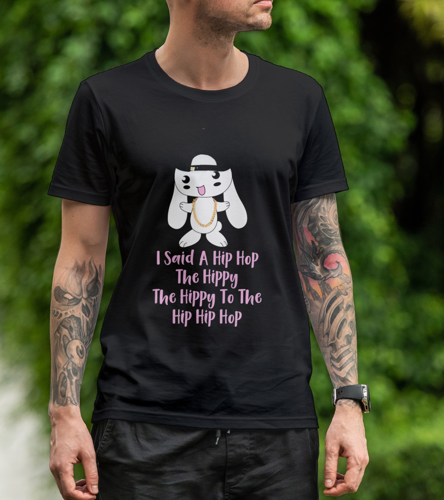 I Said A Hip Hop The Hippy The Hippy To The Hip Hip Hop Bunny Easter T-Shirt