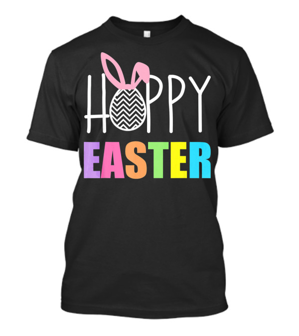 Hoppy Easter Happy Easter With Colorful Text And Bunny Egg T-Shirt