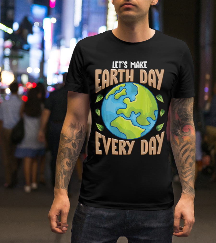 Let’s Make Earth Day Every Day With Planet And Leaves T-Shirt