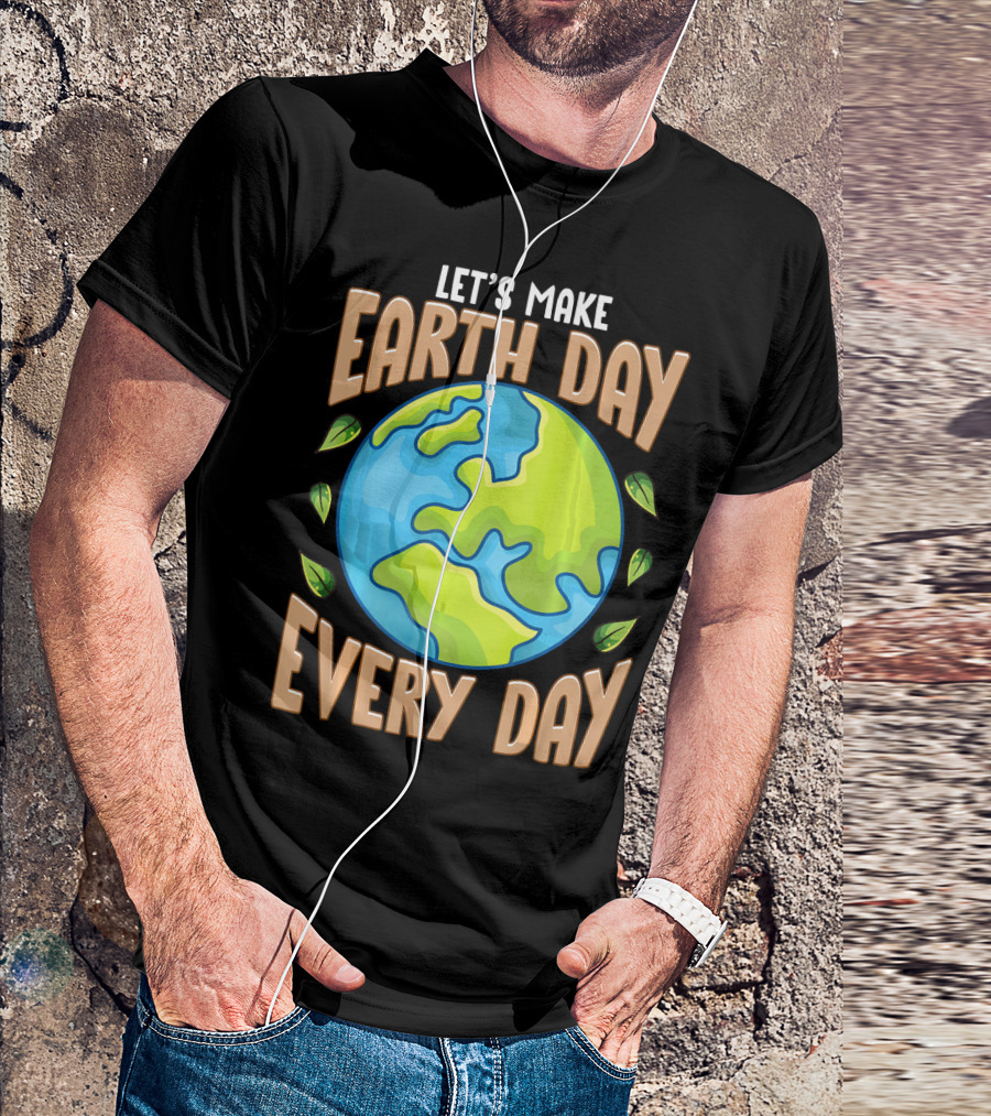 Let’s Make Earth Day Every Day With Planet And Leaves T-Shirt