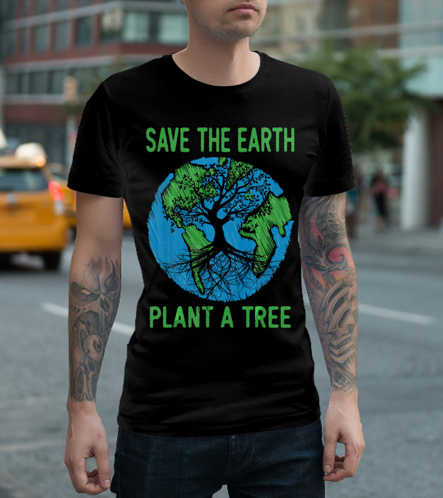 Save The Earth Plant A Tree En Earth Day Awareness T-Shirt