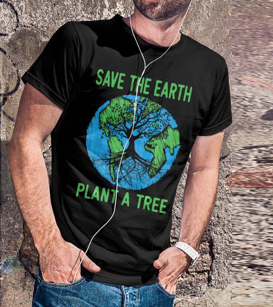 Save The Earth Plant A Tree En Earth Day Awareness T-Shirt