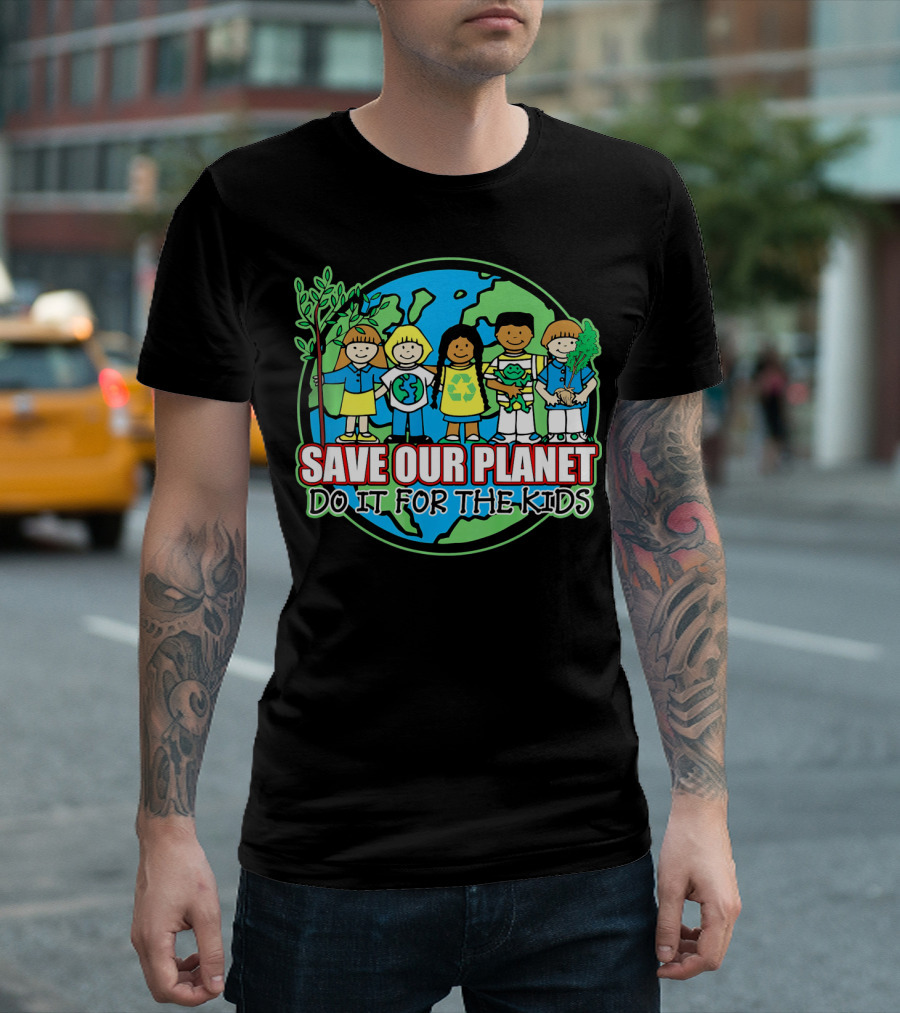Save Our Planet Do It For The Kids Earth Day T-Shirt