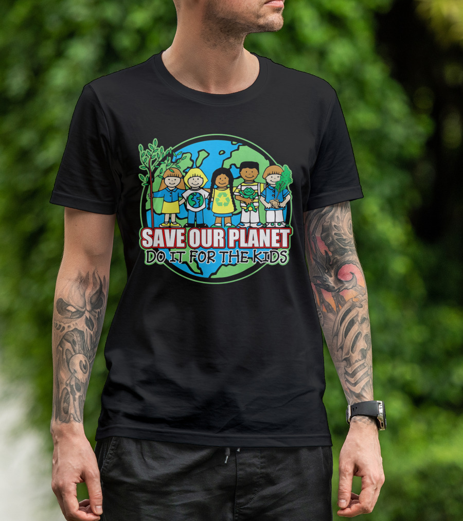 Save Our Planet Do It For The Kids Earth Day T-Shirt