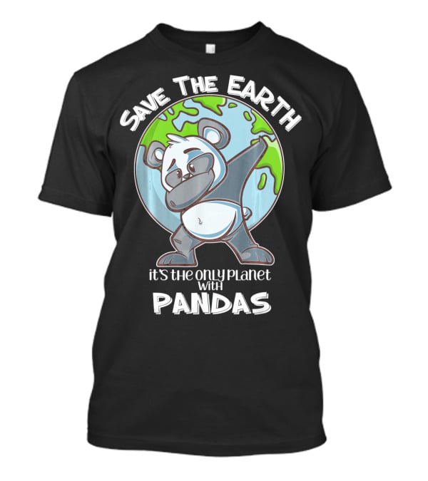 Save The Earth Dabbing Panda It's The Only Planet With Pandas T-Shirt