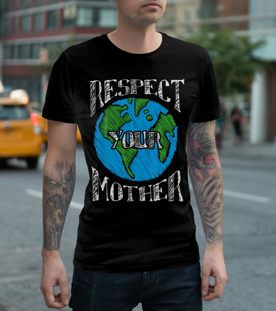 Earth Day Respect Your Mother Planet Earth Sketch T-Shirt