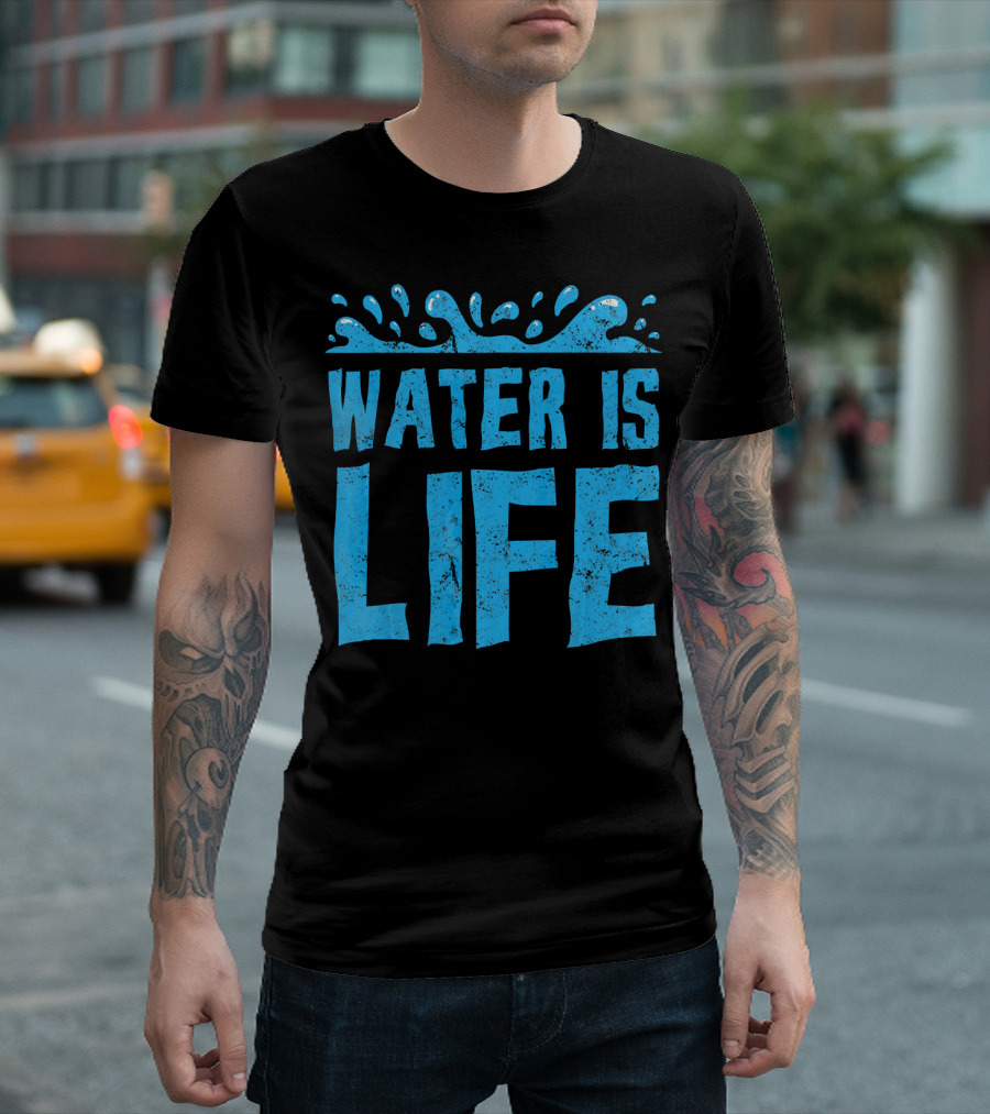 Water Is Life Earth Day Environmental Co Awareness T-Shirt