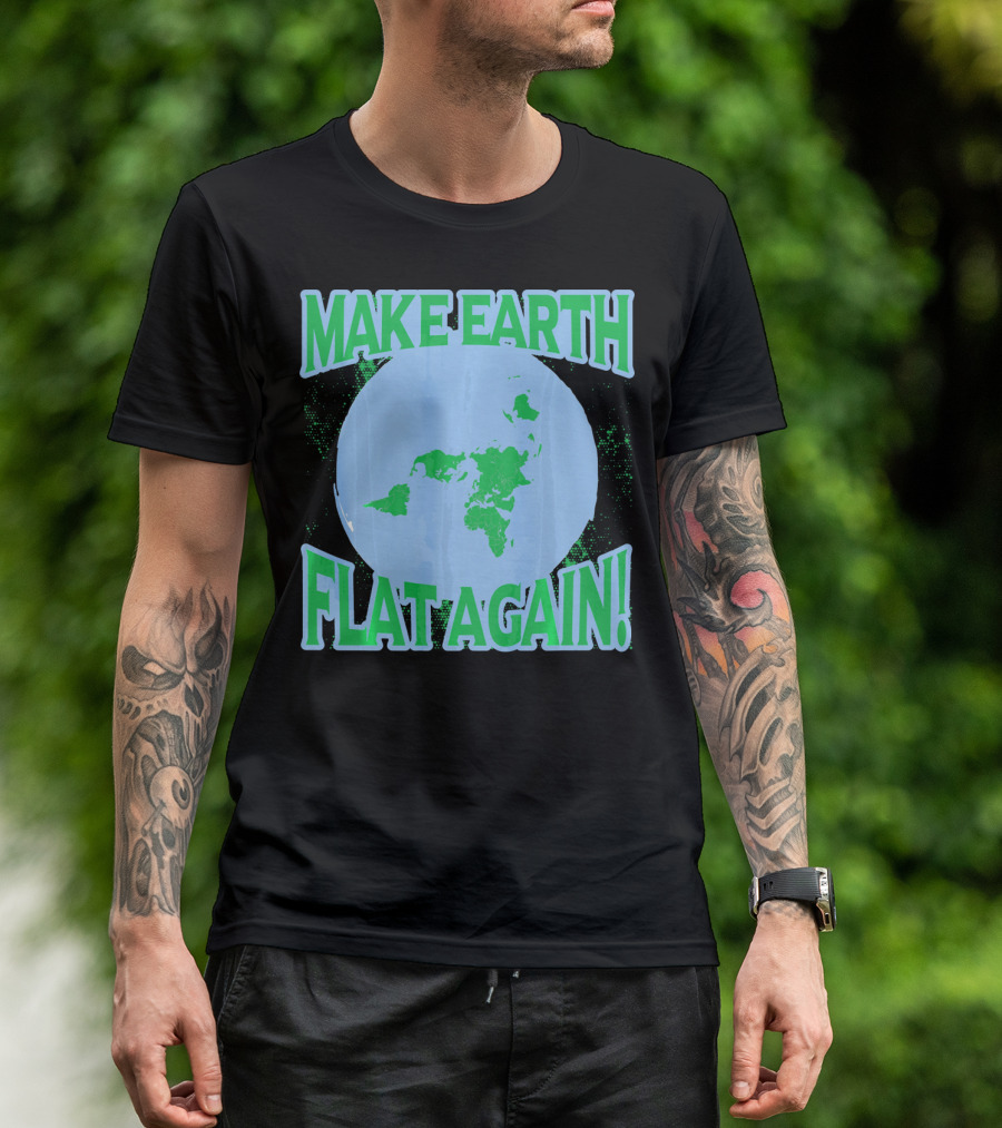Make Earth Flat Again Decal Flat Earth Day T-Shirt
