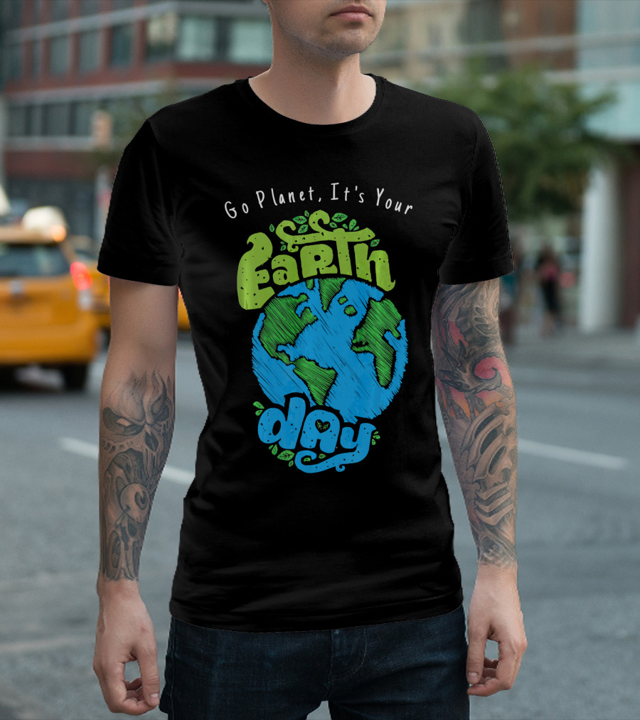 Go Planet It's Your Earth Day Earth Globe with Leaves Eco-Friendly T-Shirt
