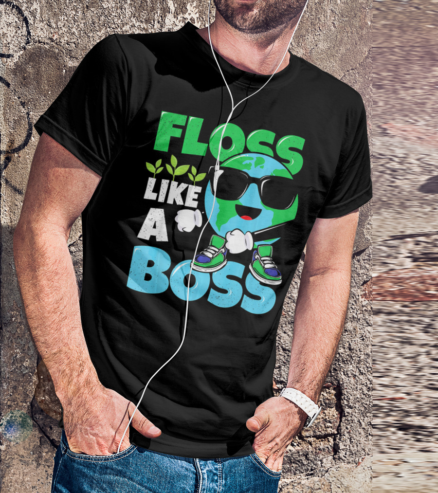Floss Like A Boss Earth Day Nature Everyday T-Shirt